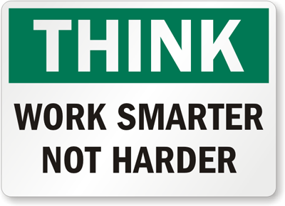 Work-Smarter-Not-Harder-Sign-S-8445.gif